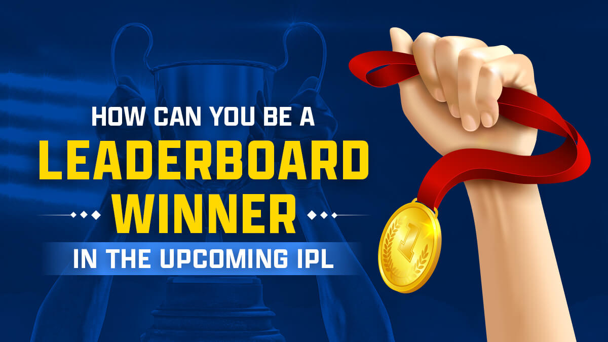 How to Become a Top Leaderboard Player in the Upcoming Indian T20 League 2023