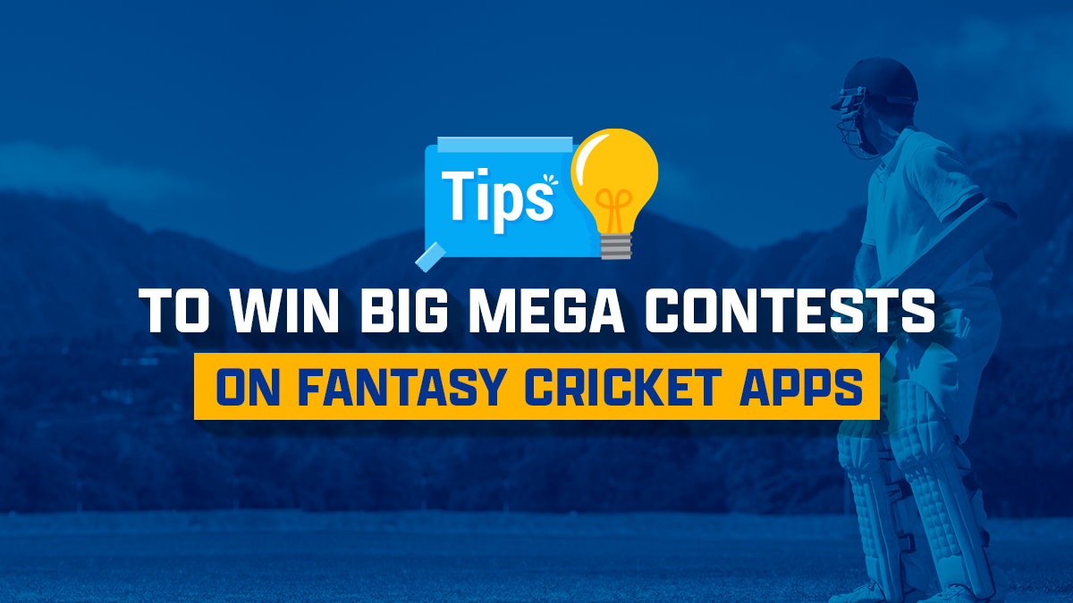 Tips To Win Big Mega Contests On Fantasy Cricket Apps