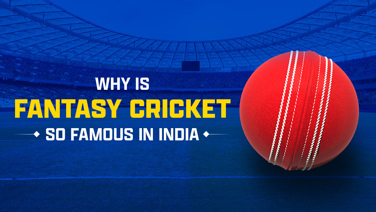 Why is Fantasy Cricket so Famous in India?