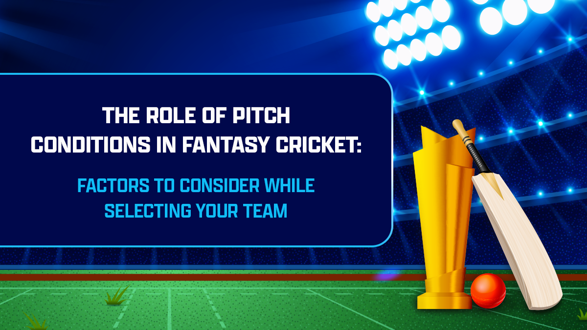 The Role of Pitch Conditions in Fantasy Cricket