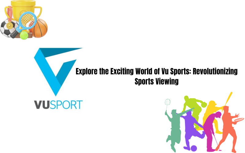 Explore the Exciting World of Vu Sports: Revolutionizing Sports Viewing